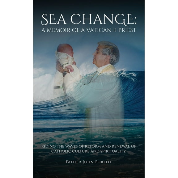 Sea Change: A Memoir of a Vatican II Priest, (Hardcover)