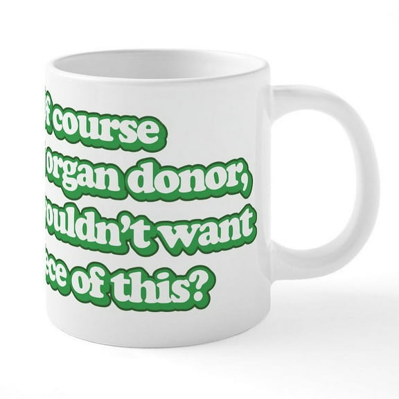 CafePress - Of Course I'm An Organ Dono - 20 Oz White Ceramic Mega Mug