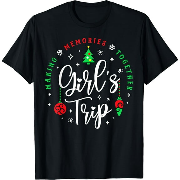 Christmas Trip Making Memories Together Sisters Trip T-Shirt Tee