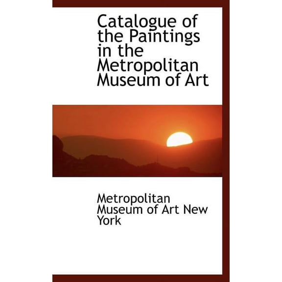 Catalogue of the Paintings in the Metropolitan Museum of Art (Hardcover)
