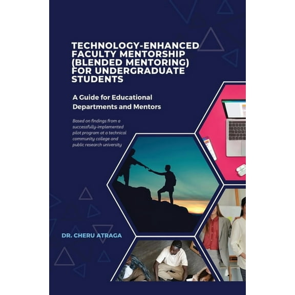 Technology-Enhanced Faculty Mentorship: (Blended Mentoring) for Undergraduate Students, (Paperback)