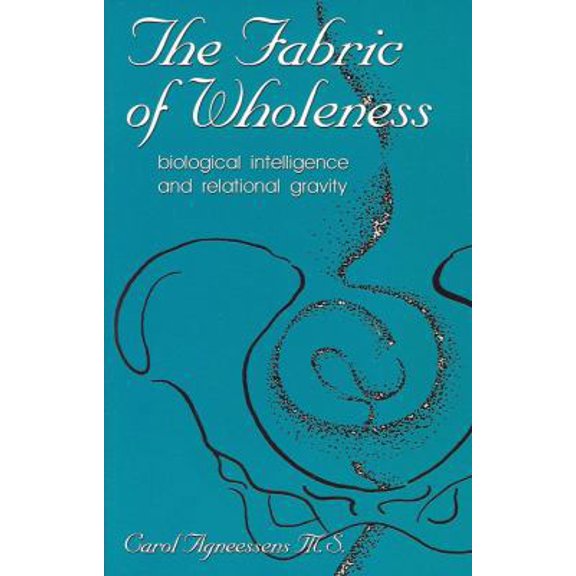 Pre-Owned Fabric of Wholeness: Biological Intelligence and Relational Gravity (Paperback) 0967036275 9780967036274