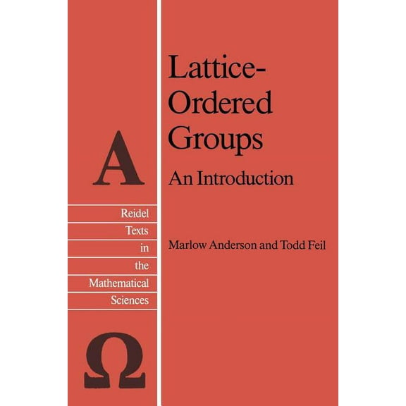Reidel Texts in the Mathematical Science Lattice-Ordered Groups: An Introduction, Book 4, (Paperback)