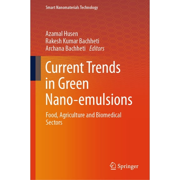 Smart Nanomaterials Technology Current Trends in Green Nano-Emulsions: Food, Agriculture and Biomedical Sectors, (Hardcover)