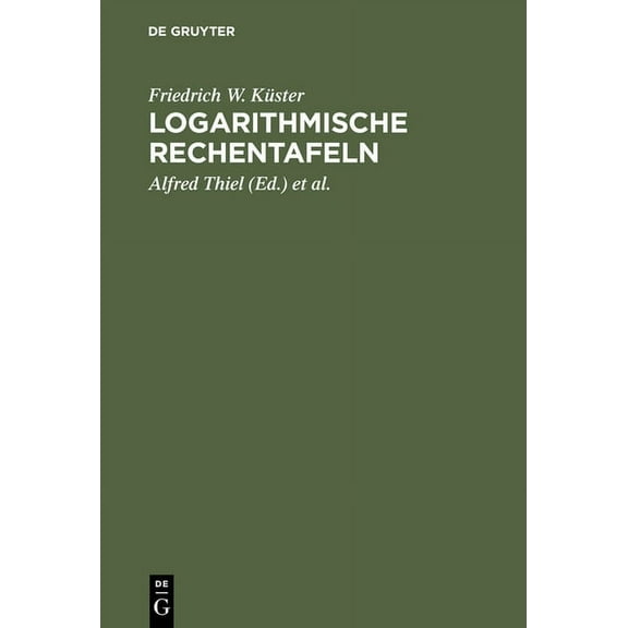 Logarithmische Rechentafeln: Für Chemiker, Pharmazeuten, Mediziner Und Physiker, (Hardcover)
