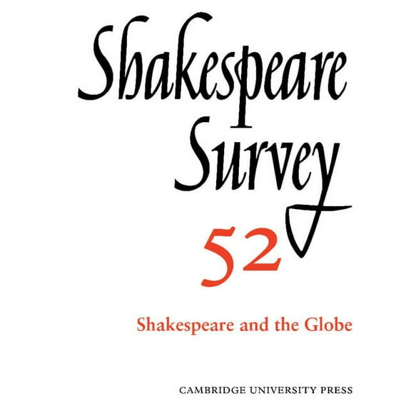 Shakespeare Survey Shakespeare Survey: Volume 52, Shakespeare and the Globe, Book 52, (Hardcover)