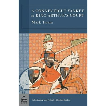 A Connecticut Yankee In King Arthur S Court Barnes Noble
