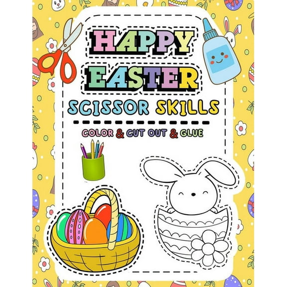 Happy Easter Scissor Skills: Scissor Skills Activity Book, Cutting Practice For Kids, 40 Easter Workbooks Pages of Coloring, Cutting and Gluing (Paperback)