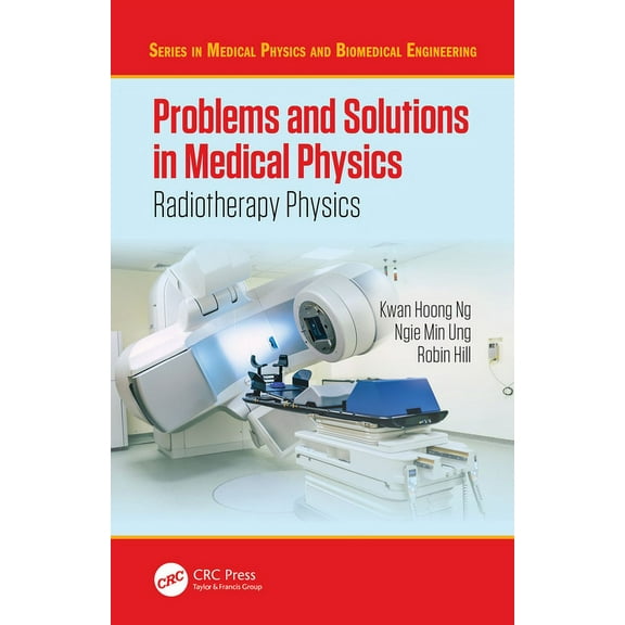 Medical Physics and Biomedical Engineeri Problems and Solutions in Medical Physics: Radiotherapy Physics, (Paperback)