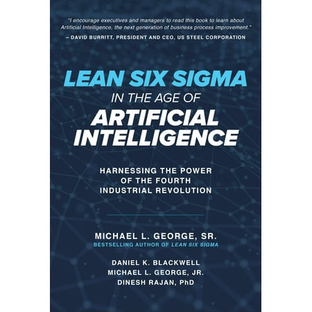 Lean Six SIGMA in the Age of Artificial Intelligence: Harnessing the Power of the Fourth Industrial (Best Lean Six Sigma Certification Programs)