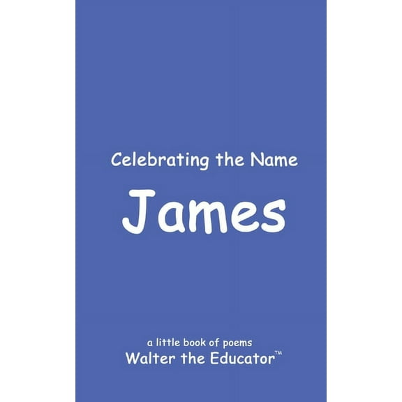 The Poetry of First Names Book Celebrating the Name James, (Paperback)