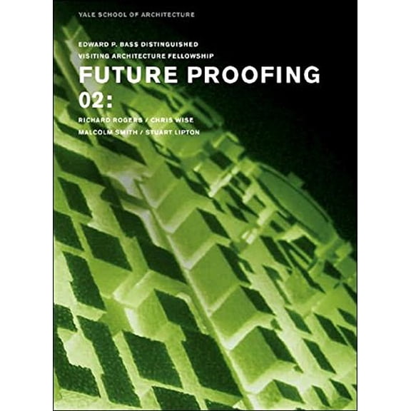 Pre-Owned Future Proofing 02: Stuart Lipton, Richard Rogers, Chris Wise and Malcolm Smith (Paperback) 0393732371 9780393732375