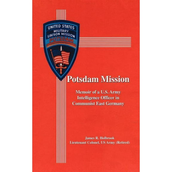 Potsdam Mission: Memoir of a U.S. Army Intelligence Officer in Communist East Germany (Paperback)