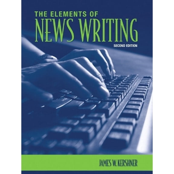Pre-Owned The Elements of News Writing (Paperback) 0205577660 9780205577668