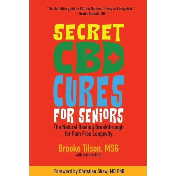 Secret CBD Cures For Seniors: The Natural Healing Breakthrough for Pain Free Longevity