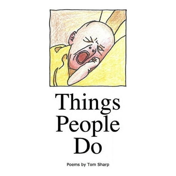Sharpgiving Press: Things People Do : poems by Tom Sharp (Paperback)