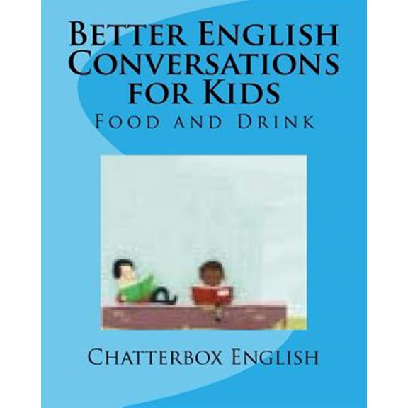 Pre-Owned Better English Conversations for Kids: Food and Drink