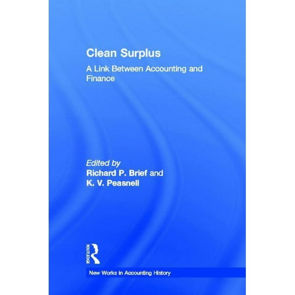 Routledge New Works in Accounting Histor Clean Surplus: A Link Between Accounting and Finance, (Hardcover)