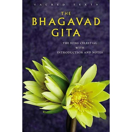 The Bhagavad Gita: The Song Celestial with Introduction and Notes (Sacred Text Series): The Song Celestial Notes and Commentary (Best Commentary On Bhagavad Gita)