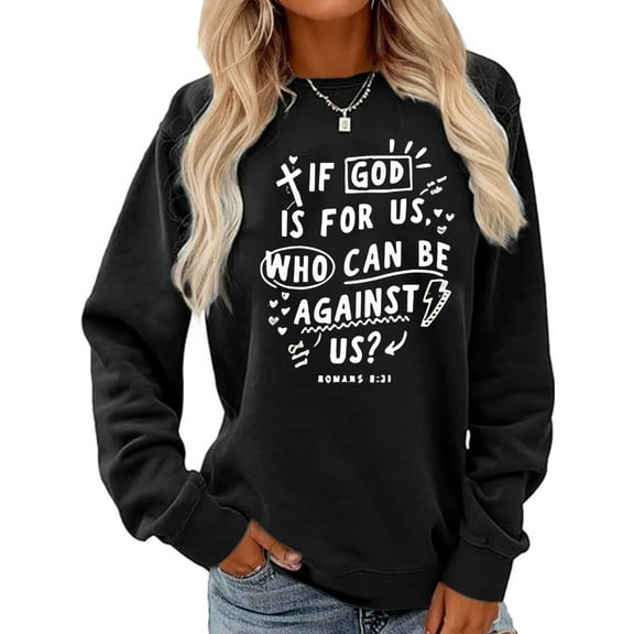 Women Christian Sweatshirt If God is for Us Who Can Be Against Us Graphic Shirt Casual Loose Long Sleeve Crew Neck Top