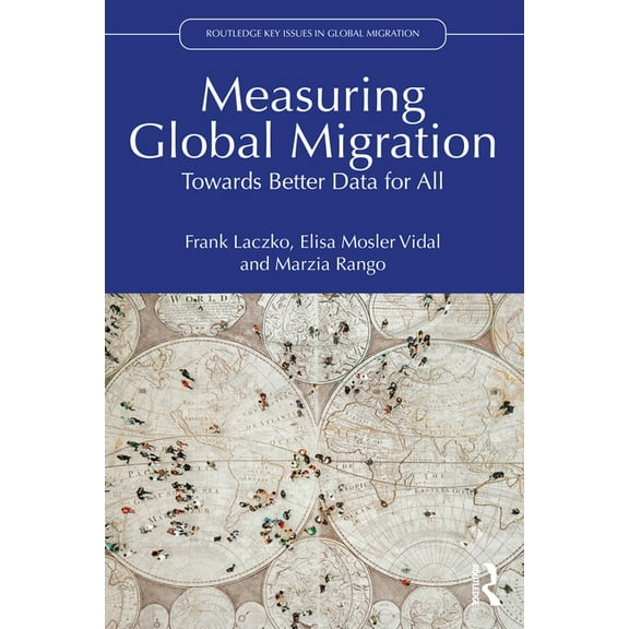 Routledge Key Issues in Global Migration Measuring Global Migration: Towards Better Data for All, (Paperback)