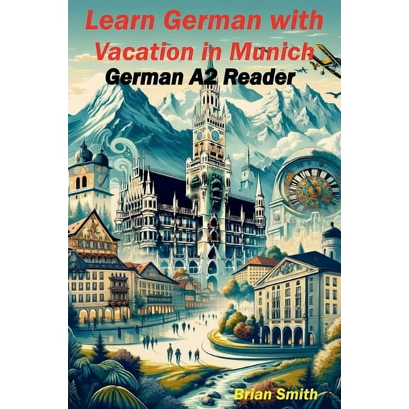 German Graded Readers Learn German with Vacation in Munich, Book 6, (Paperback)