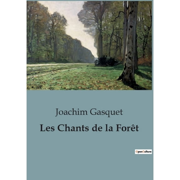 Les Chants de la ForÃªt: Une exploration poÃ©tique de la nature et de l'Ã¢me humaine, (Paperback)