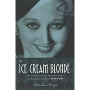 Pre-owned: Ice Cream Blonde : The Whirlwind Life and Mysterious Death of Screwball Comedienne Thelma Todd, Hardcover by Morgan, Michelle, ISBN 1613730381, ISBN-13 9781613730386