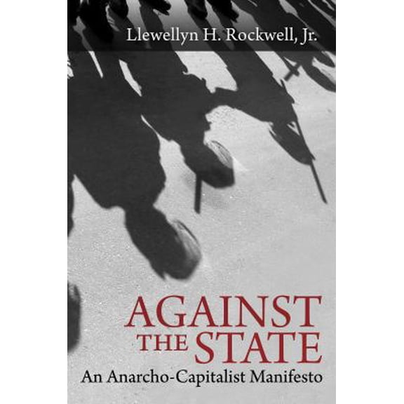 Pre-Owned Against the State: An Anarcho-Capitalist Manifesto (Paperback) 0990463109 9780990463108