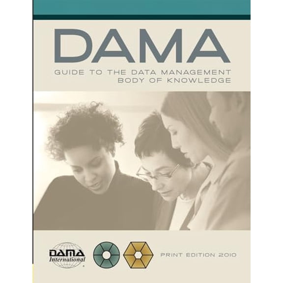 Pre-Owned The DAMA Guide to the Data Management Body of Knowledge (DAMA-DMBOK) (Paperback) 1935504029 9781935504023