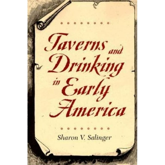 Taverns and Drinking in Early America, (Paperback)