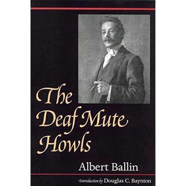 The Deaf Mute Howls (Gallaudet Classics in Deaf Studies Series, Vol. 1)