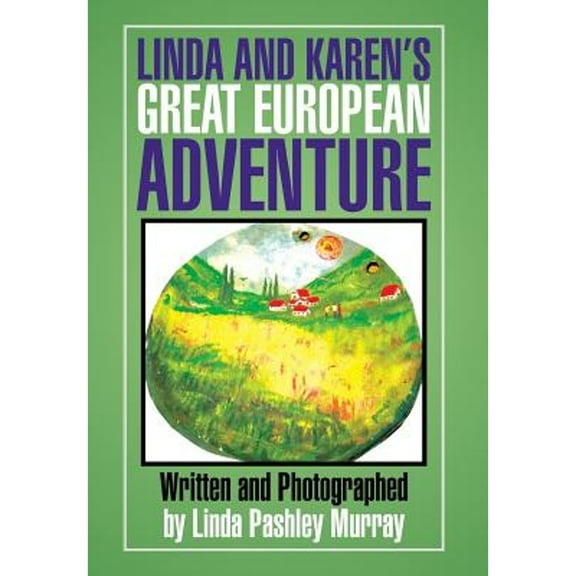 Pre-Owned Linda and Karen's Great European Adventure (Hardcover) by Linda Pashley Murray