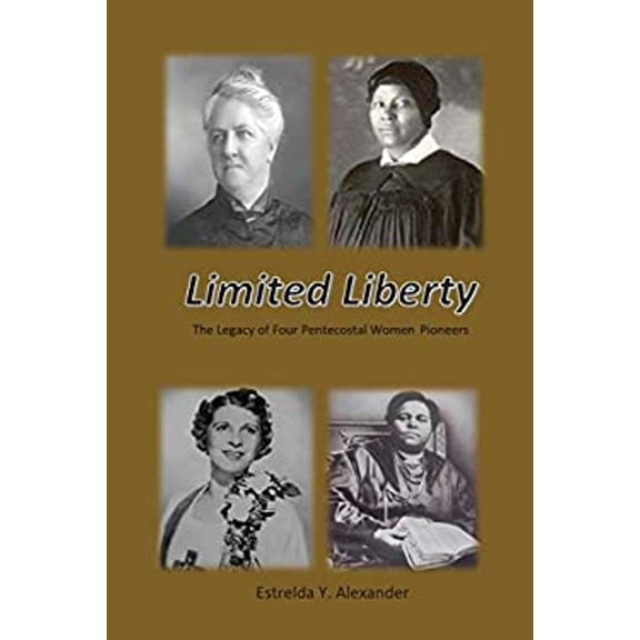 Pre-Owned Limited Liberty: The Legacy of Four Pentecostal Women Pioneers, (Paperback)