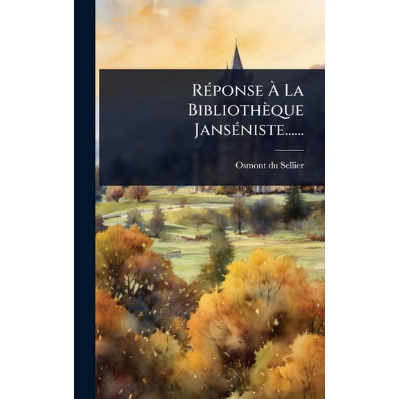 RÃ(c)ponse Ã La BibliothÃ¨que JansÃ(c)niste......, (Hardcover)