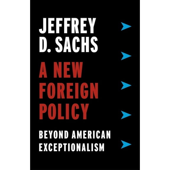 A New Foreign Policy: Beyond American Exceptionalism, (Paperback)