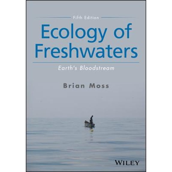 Pre-Owned Ecology of Freshwaters - Earth's Bloodstream, Fifth Edition (Paperback) by Brian R Moss