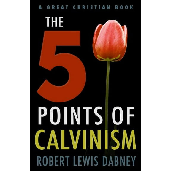 The Five Points of Calvinism (Paperback)