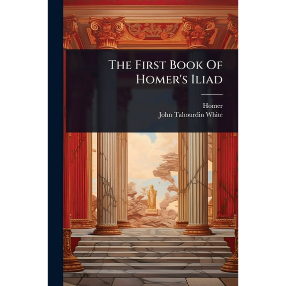 The First Book Of Homer's Iliad, (Paperback)