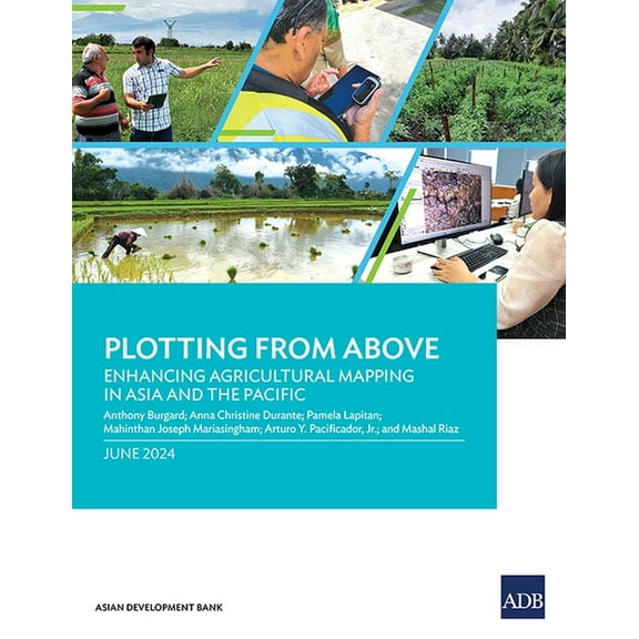 Plotting from Above: Enhancing Agricultural Mapping in Asia and the Pacific, (Paperback)