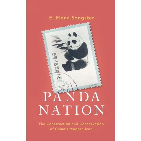 Panda Nation: The Construction and Conservation of China's Modern Icon, (Hardcover)