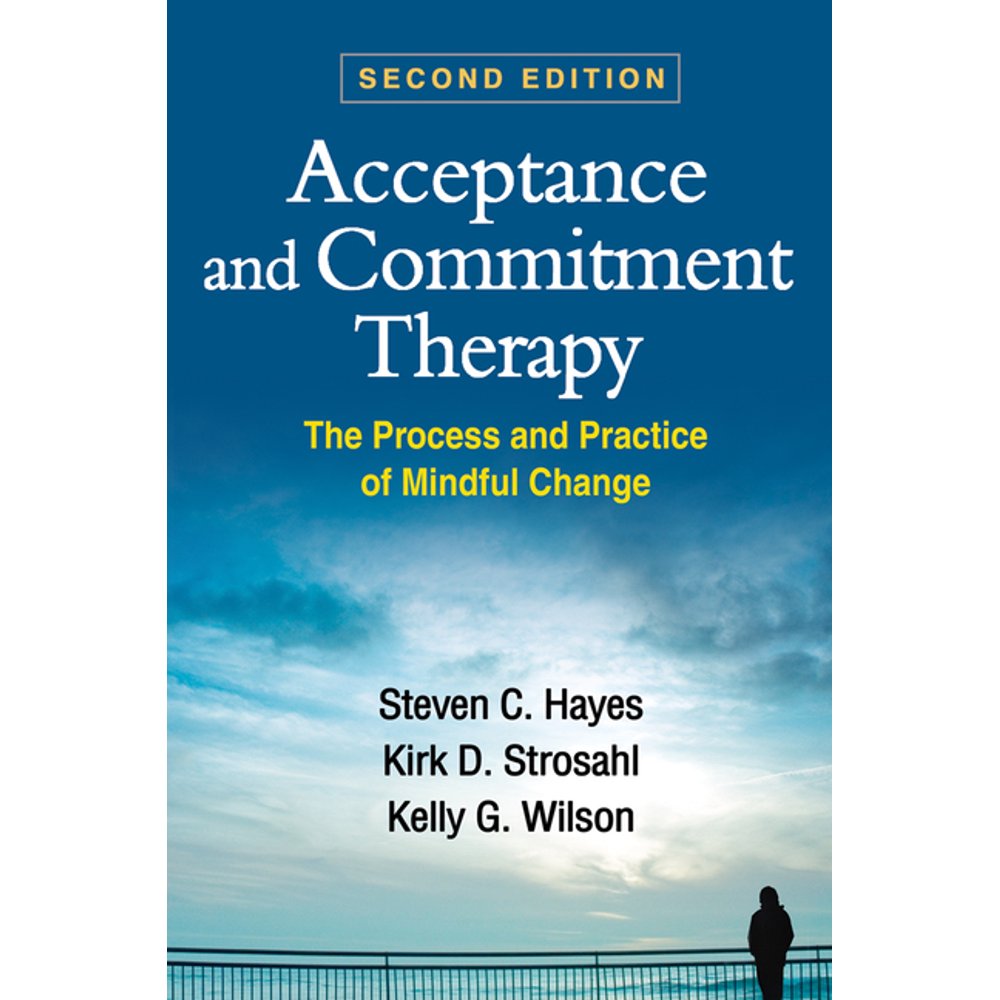 Acceptance and Commitment Therapy, Second Edition The Process and