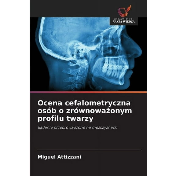 Ocena cefalometryczna osób o zrównoważonym profilu twarzy, (Paperback)