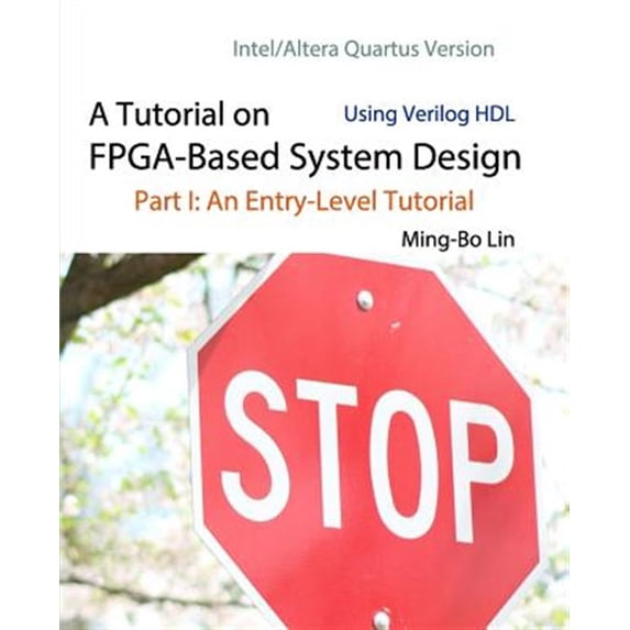 Pre-Owned A Tutorial on FPGA-Based System Design Using Verilog HDL (Paperback)