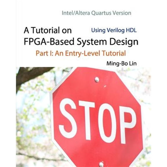 Pre-Owned A Tutorial on FPGA-Based System Design Using Verilog HDL (Paperback)