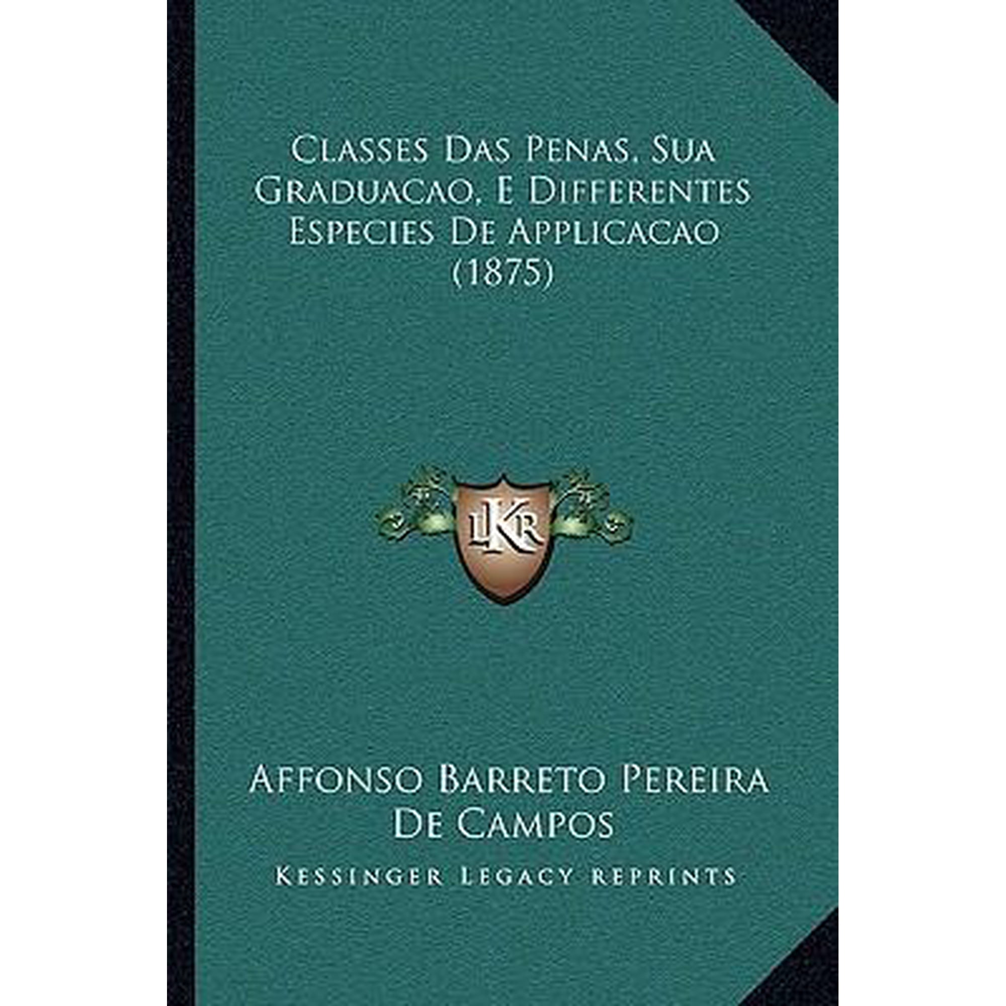Classes Das Penas, Sua Graduacao, E Differentes Especies de Applicacao (1875) Paperback