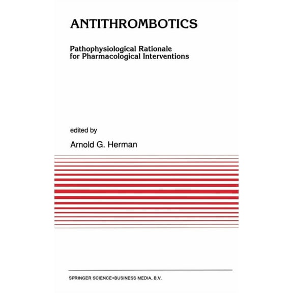 Developments in Cardiovascular Medicine Antithrombotics: Pathophysiological Rationale for Pharmacological Interventions, Book 126, (Hardcover)
