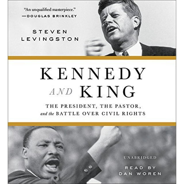 Kennedy and King: The President, the Pastor, and the Battle over Civil Rights