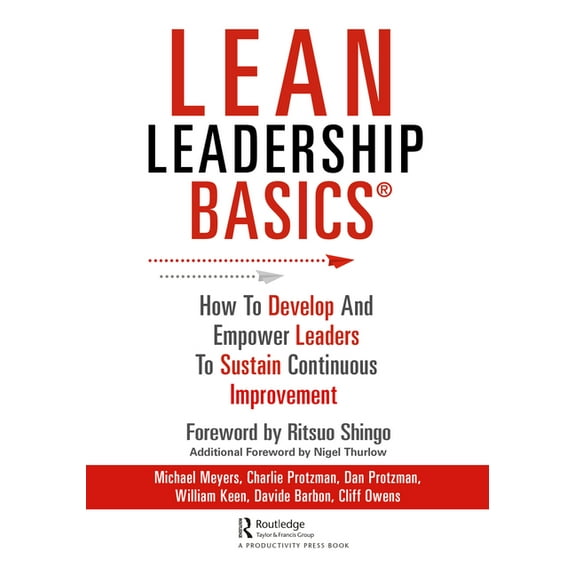 Lean Leadership BASICS: How to Develop and Empower Leaders to Sustain Continuous Improvement, (Paperback)