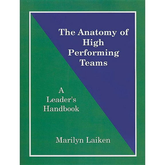 The Anatomy of High Performing Teams: A Leader's Handbook, (Paperback)